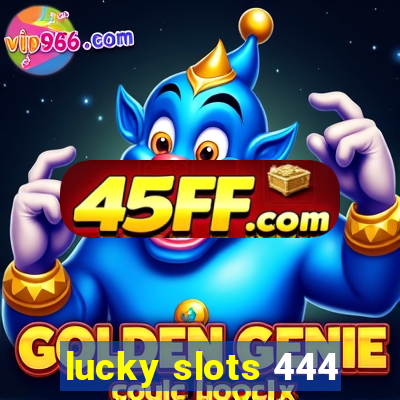 lucky slots 444